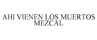 AHI VIENEN LOS MUERTOS MEZCAL