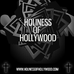 HOLINESS OF HOLLYWOOD  WWW.HOLINESSOFHOLLYWOOD.COM