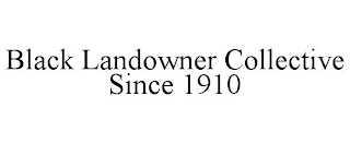 BLACK LANDOWNER COLLECTIVE SINCE 1910