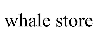 WHALE STORE
