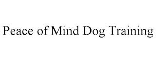 PEACE OF MIND DOG TRAINING