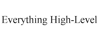 EVERYTHING HIGH-LEVEL