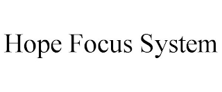 HOPE FOCUS SYSTEM