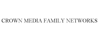 CROWN MEDIA FAMILY NETWORKS