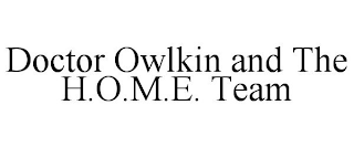 DOCTOR OWLKIN AND THE H.O.M.E. TEAM