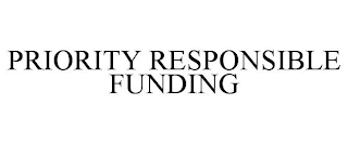 PRIORITY RESPONSIBLE FUNDING