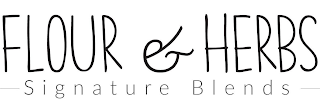 FLOUR & HERBS SIGNATURE BLENDS