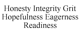 HONESTY INTEGRITY GRIT HOPEFULNESS EAGERNESS READINESS