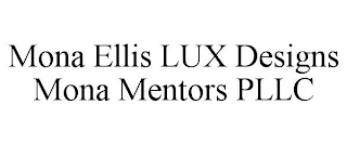 MONA ELLIS LUX DESIGNS MONA MENTORS PLLC