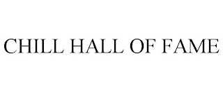 CHILL HALL OF FAME