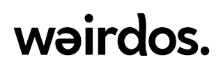 WEIRDOS.