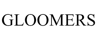 GLOOMERS