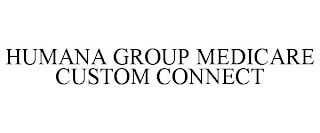 HUMANA GROUP MEDICARE CUSTOM CONNECT