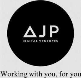 AJP DIGITAL VENTURES WORKING WITH YOU, FOR YOU