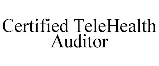 CERTIFIED TELEHEALTH AUDITOR