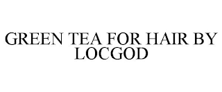 GREEN TEA FOR HAIR BY LOCGOD