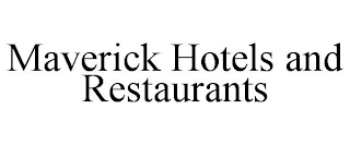 MAVERICK HOTELS AND RESTAURANTS