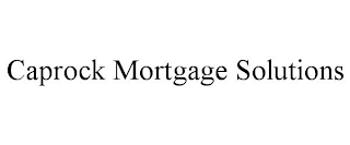 CAPROCK MORTGAGE SOLUTIONS