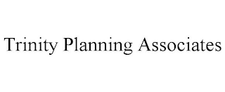 TRINITY PLANNING ASSOCIATES