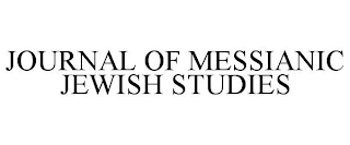 JOURNAL OF MESSIANIC JEWISH STUDIES