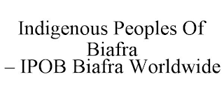 INDIGENOUS PEOPLES OF BIAFRA - IPOB BIAFRA WORLDWIDE