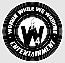 WORKIN WHILE WE WORKING · ENTERTAINMENT · W4
