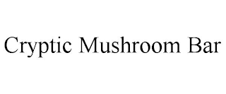 CRYPTIC MUSHROOM BAR