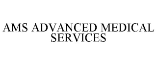 AMS ADVANCED MEDICAL SERVICES