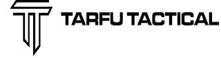 TT TARFU TACTICAL