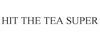 HIT THE TEA SUPER