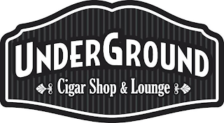 UNDERGROUND CIGAR SHOP & LOUNGE