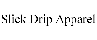 SLICK DRIP APPAREL