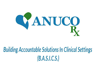 ANUCO RX BUILDING ACCOUNTABLE SOLUTIONS IN CLINICAL SETTINGS (B.A.S.I.C.S.)