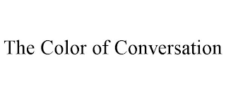 THE COLOR OF CONVERSATION