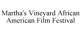 MARTHA'S VINEYARD AFRICAN AMERICAN FILM FESTIVAL