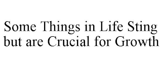 SOME THINGS IN LIFE STING BUT ARE CRUCIAL FOR GROWTH