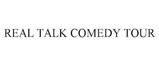 REAL TALK COMEDY TOUR