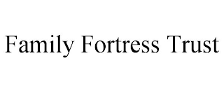 FAMILY FORTRESS TRUST