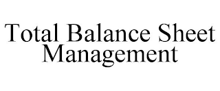 TOTAL BALANCE SHEET MANAGEMENT