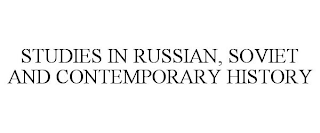 STUDIES IN RUSSIAN, SOVIET AND CONTEMPORARY HISTORY