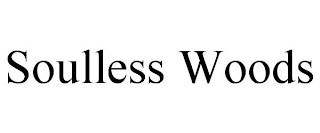 SOULLESS WOODS