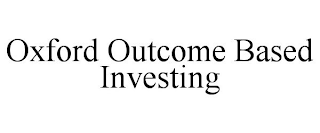 OXFORD OUTCOME BASED INVESTING