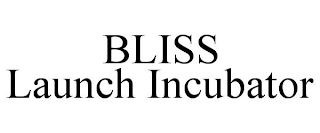 BLISS LAUNCH INCUBATOR