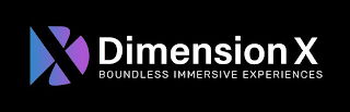 DX DIMENSION X BOUNDLESS IMMERSIVE EXPERIENCES