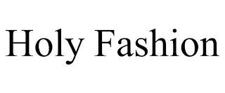 HOLY FASHION