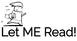 LET ME READ!