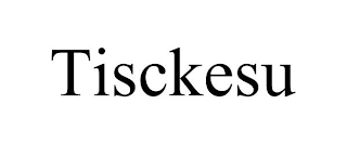 TISCKESU