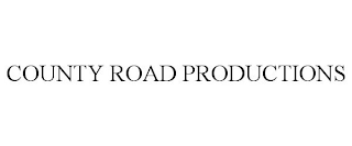 COUNTY ROAD PRODUCTIONS