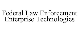 FEDERAL LAW ENFORCEMENT ENTERPRISE TECHNOLOGIES