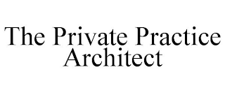 THE PRIVATE PRACTICE ARCHITECT